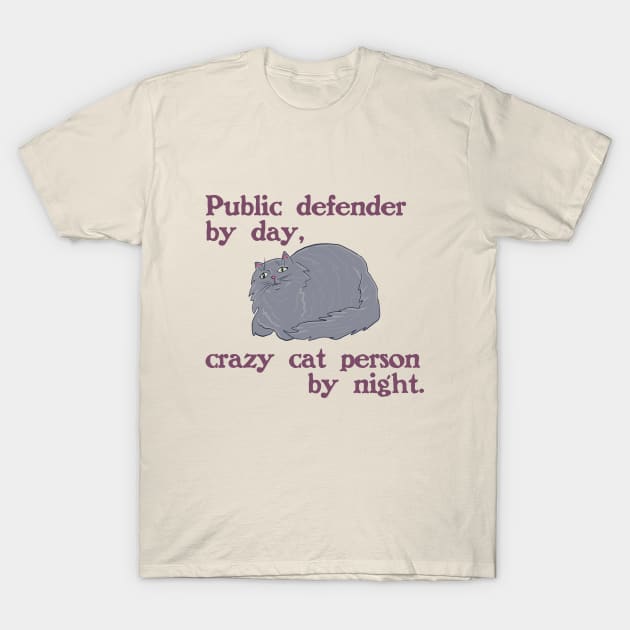 Public Defender / Cat Person T-Shirt by ericamhf86